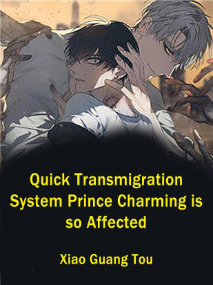 Quick Transmigration System: Prince Charming is so Affected